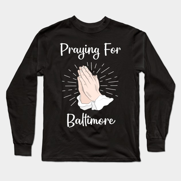 Praying For Baltimore Long Sleeve T-Shirt by blakelan128